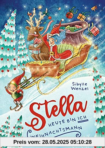 Stella - Heute bin ich Weihnachtsmann: Weihnachtliches Vorlesebuch mit ermutigender Botschaft