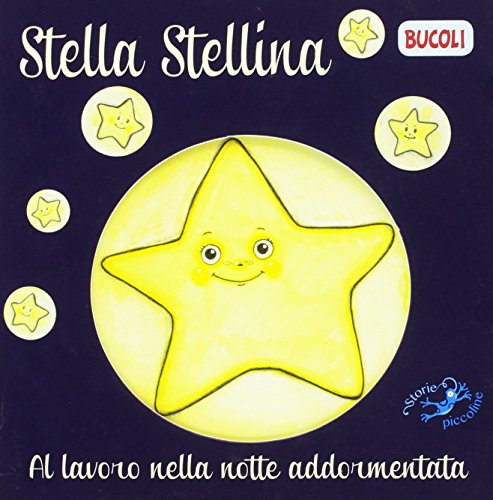 Stella Serafina. Al lavoro nella notte addormentata. Ediz. illustrata (Bucoli) von Edizioni del Baldo