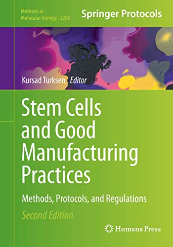 Stem Cells and Good Manufacturing Practices: Methods, Protocols, and Regulations (Methods in Molecular Biology, 2286, Band 2286) von Humana