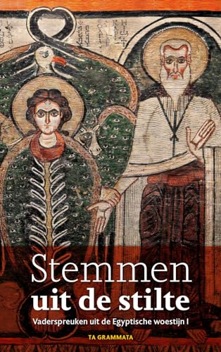 Stemmen uit de stilte: vaderspreuken uit de Egyptische woestijn (Grieks Proza, 33) von Uitgeverij 'Ta Grammata'