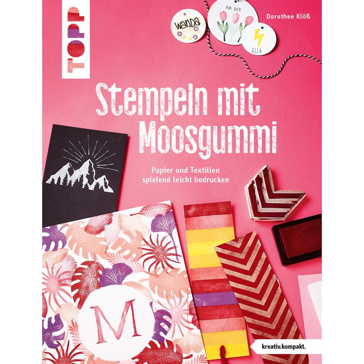 Stempeln mit Moosgummi (kreativ.kompakt.) Stempeln mit Moosgummi (kreativ.kompakt.) von Frech Verlag GmbH