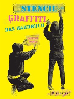 Stencil Graffiti. Das Handbuch von Prestel