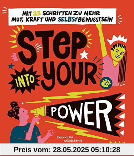 Step into your power: Mit 23 Schritten zu mehr Mut, Kraft und Selbstbewusstsein: Ein Ratgeber für Mädchen ab 10 Jahren