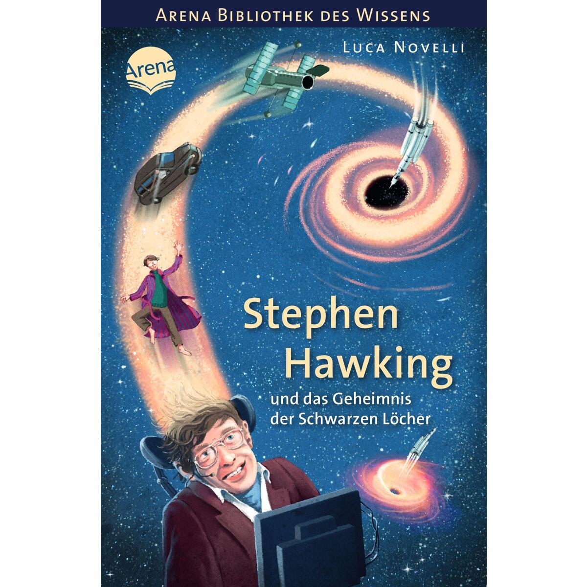 Stephen Hawking und das Geheimnis der Schwarzen Löcher Stephen Hawking und das Geheimnis der Schwarzen Löcher von Arena Verlag GmbH