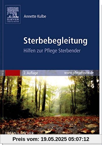 Sterbebegleitung: Hilfen zur Pflege Sterbender Sterbebegleitung: Hilfen zur Pflege Sterbender