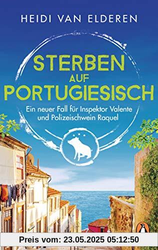 Sterben auf Portugiesisch: Ein neuer Fall für Inspektor Valente und Polizeischwein Raquel (Die saustarke Krimireihe aus Portugal, Band 2)