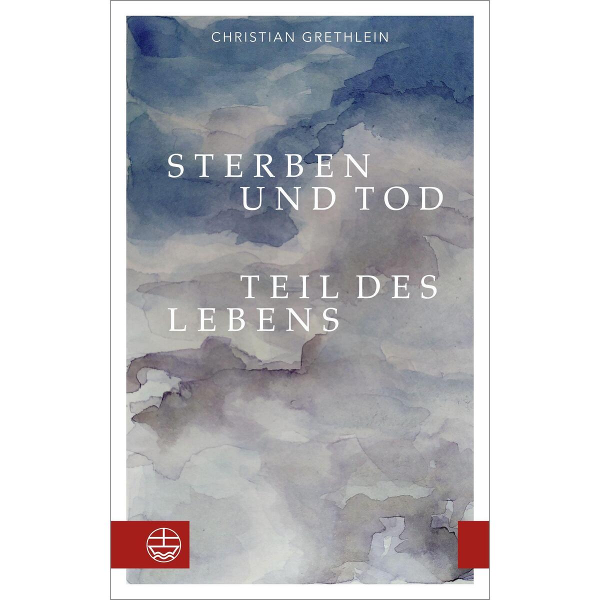 Sterben und Tod - Teil des Lebens von Evangelische Verlagsansta