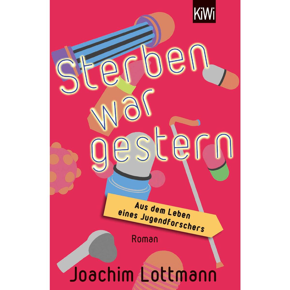 Sterben war gestern. Aus dem Leben eines Jugendforschers von Kiepenheuer & Witsch GmbH