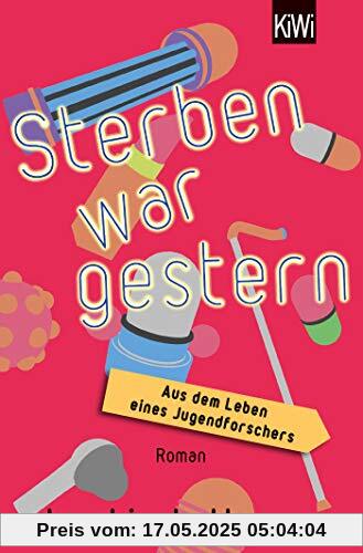 Sterben war gestern. Aus dem Leben eines Jugendforschers: Roman