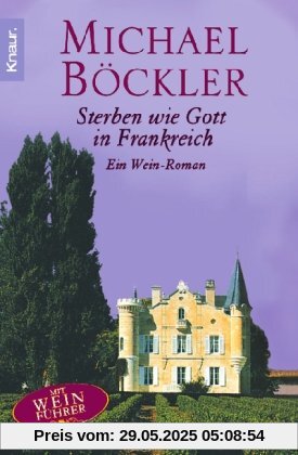 Sterben wie Gott in Frankreich: Ein Wein-Roman