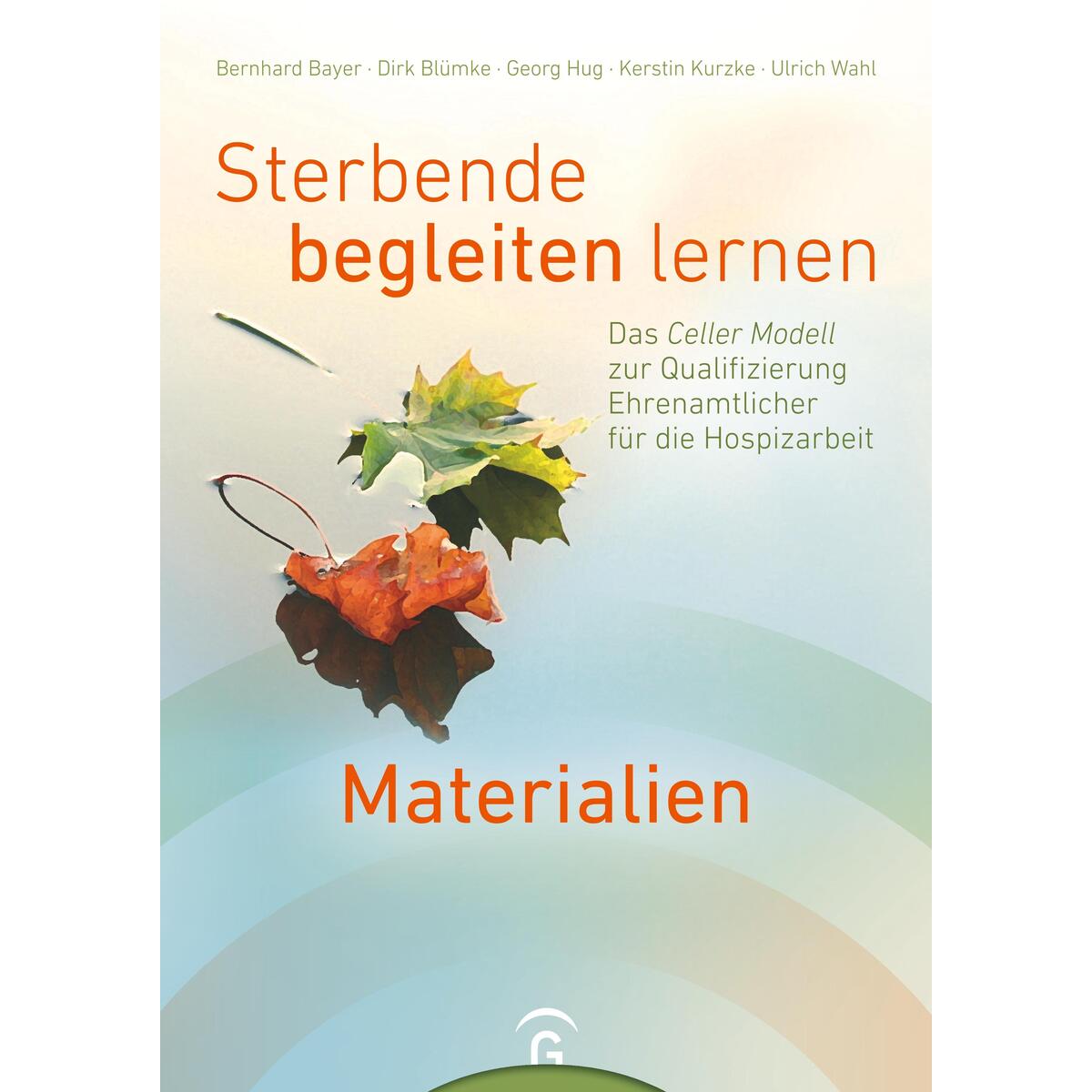 Sterbende begleiten lernen - Materialien Sterbende begleiten lernen - Materialien von Gütersloher Verlagshaus
