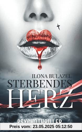 Sterbendes Herz: Psychothriller