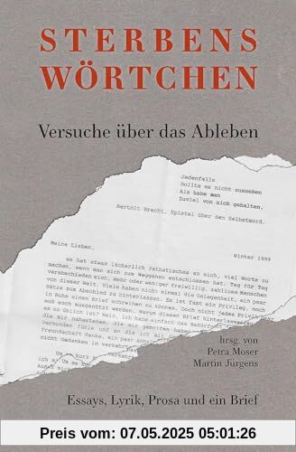 Sterbenswörtchen: Versuche über das Ableben: Essays, Lyrik, Prosa und ein Brief