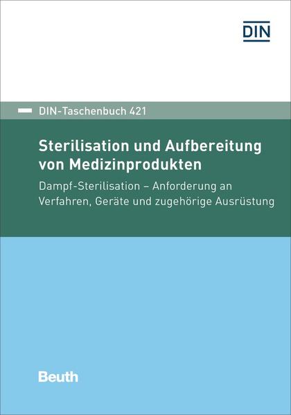 Sterilisation und Aufbereitung von Medizinprodukten von Beuth Verlag