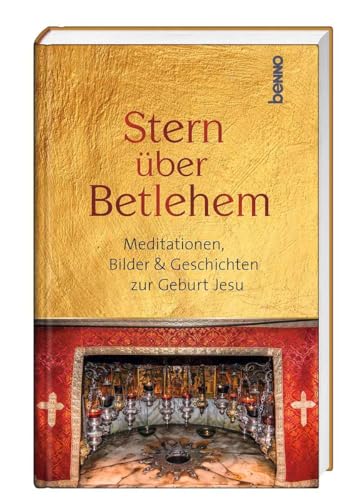 Stern über Betlehem: Meditationen, Bilder & Geschichten zur Geburt Jesu