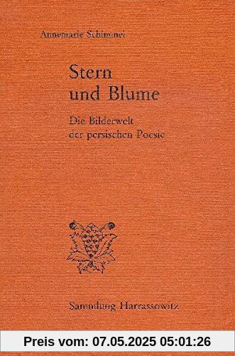 Stern und Blume: Die Bilderwelt der persischen Poesie (Sammlung Harrassowitz)