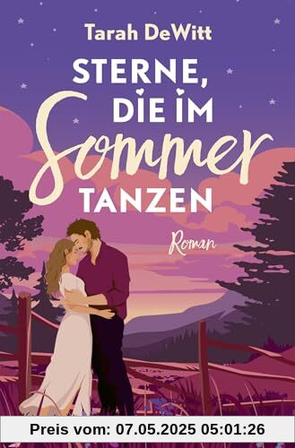 Sterne, die im Sommer tanzen: Roman | Small Town Romance mit Fake Dating und Happy End – Ein humorvoller Liebesroman zum Verlieben Sterne, die im Sommer tanzen: Roman | Small Town Romance mit Fake Dating und Happy End – Ein humorvoller Liebesroman zum Verlieben