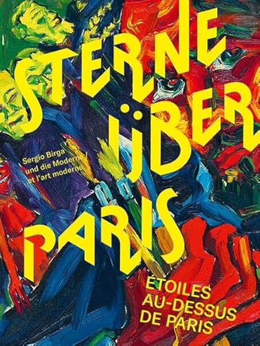 Sterne über Paris. Étoiles au-dessus de Paris: Sergio Birga und die Moderne. Sergio Birga et l’art moderne Sterne über Paris. Étoiles au-dessus de Paris: Sergio Birga und die Moderne. Sergio Birga et l’art moderne von Sandstein Kommunikation