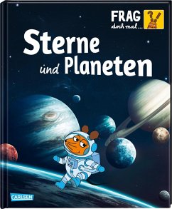 Sterne und Planeten / Frag doch mal ... die Maus! Die Sachbuchreihe Bd.26 von Carlsen