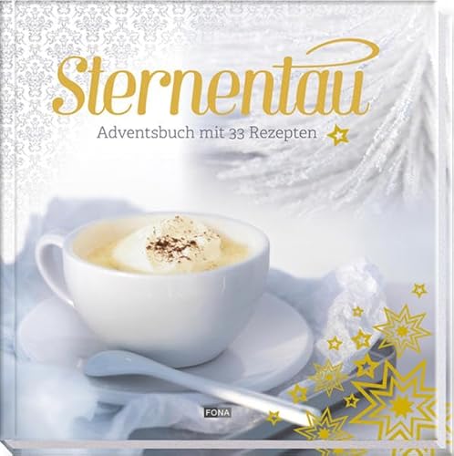 Sternentau: Adventsbuch mit 33 Rezepten