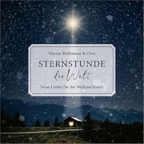 Sternstunde der Welt: Neue Lieder für die Weihnachtszeit von Gerth Medien