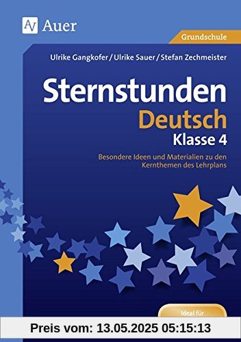 Sternstunden Deutsch - Klasse 4: Besondere Ideen und Materialien zu den Kernthemen des Lehrplans