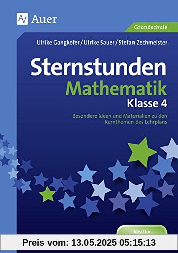 Sternstunden Mathematik - Klasse 4: Besondere Ideen und Materialien zu den Kernthemen des Lehrplans (Sternstunden Grundschule)