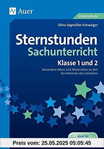 Sternstunden Sachunterricht - Klasse 1 und 2: Besondere Ideen und Materialien zu den Kernthemen des Lehrplans (Sternstunden Grundschule)