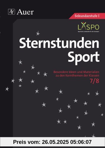 Sternstunden Sport 7-8: Besondere Ideen und Materialien für die Klassen 7 und 8