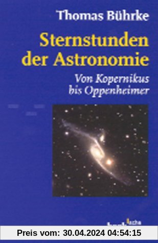 Sternstunden der Astronomie: Von Kopernikus bis Oppenheimer