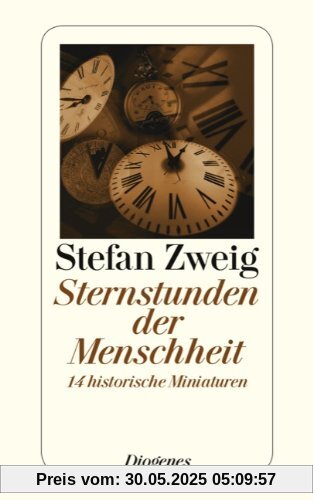 Sternstunden der Menschheit: 14 historische Miniaturen Sternstunden der Menschheit: 14 historische Miniaturen