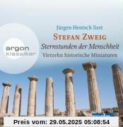 Sternstunden der Menschheit: Vierzehn historische Miniaturen Sternstunden der Menschheit: Vierzehn historische Miniaturen