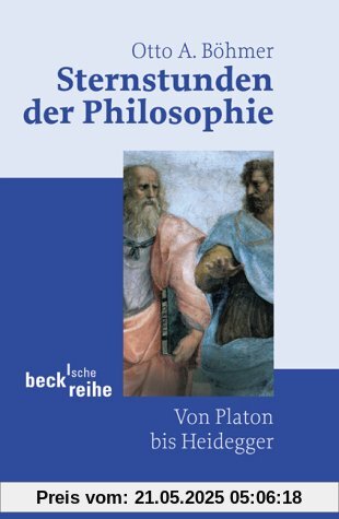 Sternstunden der Philosophie: Von Platon bis Heidegger