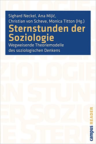 Sternstunden der Soziologie: Wegweisende Theoriemodelle des soziologischen Denkens (Campus Reader)