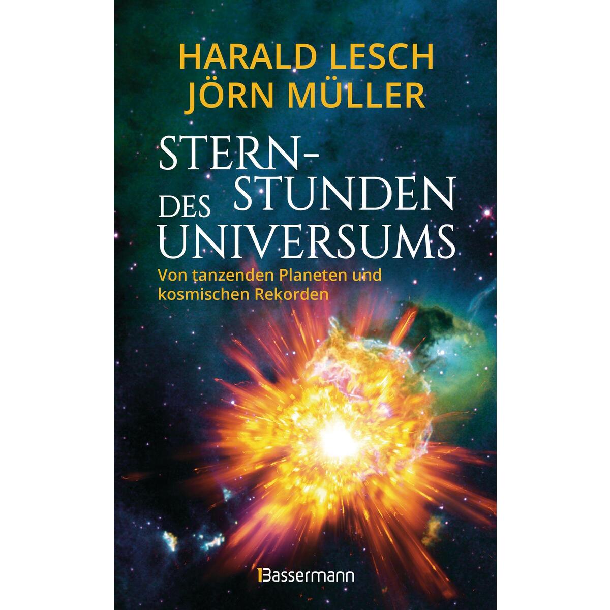 Sternstunden des Universums - Von tanzenden Planeten und kosmischen Rekorden Sternstunden des Universums - Von tanzenden Planeten und kosmischen Rekorden von Bassermann, Edition