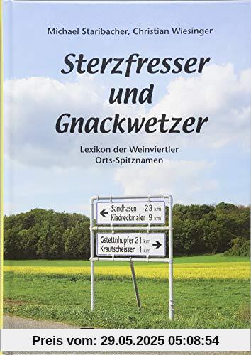 Sterzfresser und Gnackwetzer: Lexikon der Weinviertler Orts-Spitznamen