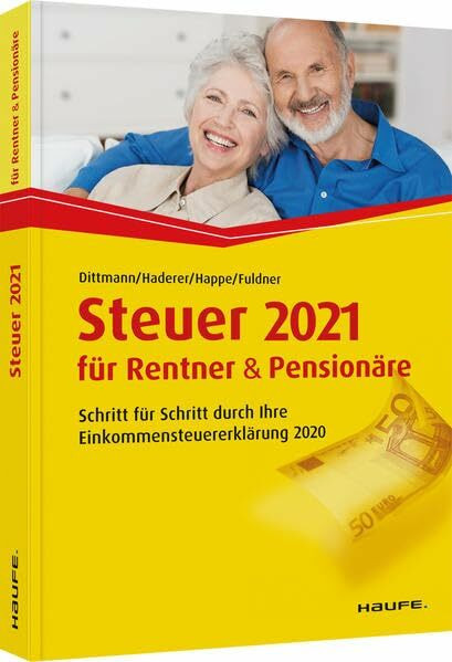 Steuer 2021 für Rentner und Pensionäre: Schritt für Schritt durch Ihre Steuererklärung 2020 (H...