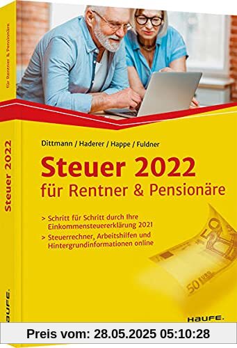 Steuer 2022 für Rentner und Pensionäre: Schritt für Schritt durch Ihre Steuererklärung 2021 (Haufe Steuerratgeber)