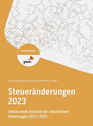 Steueränderungen 2023: Umfassende Analyse der steuerlichen Änderungen 2022/2023 (Haufe Fachbuch)