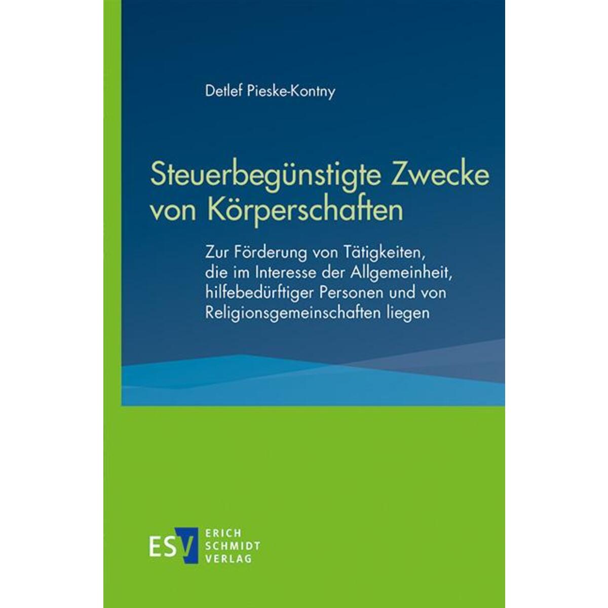 Steuerbegünstigte Zwecke von Körperschaften Steuerbegünstigte Zwecke von Körperschaften von Schmidt, Erich Verlag