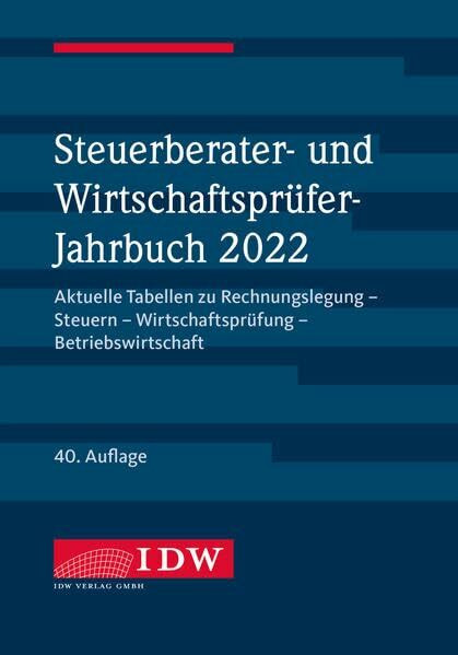 Steuerberater- und Wirtschaftsprüfer-Jahrbuch 2022: Aktuelle Tabellen zu Rechnungslegung - Ste...