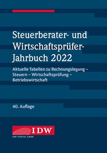 Steuerberater- und Wirtschaftsprüfer-Jahrbuch 2022: Aktuelle Tabellen zu Rechnungslegung - Steuern - Wirtschaftsprüfung - Betriebswirtschaft Steuerberater- und Wirtschaftsprüfer-Jahrbuch 2022: Aktuelle Tabellen zu Rechnungslegung - Steuern - Wirtschaftsprüfung - Betriebswirtschaft