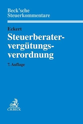 Steuerberatervergütungsverordnung: mit Rechtsanwaltsgebührenrecht, Gebühren für Vereinbare Tätigkeiten, Steuerliches Kostenrecht (Beck'sche Steuerkommentare) von C.H.Beck