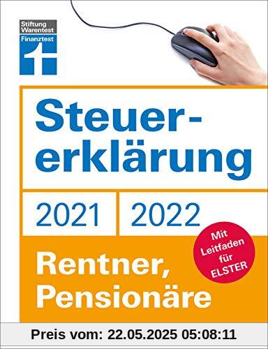 Steuererklärung 2021/22 - Rentner, Pensionäre: Mit Leitfaden für ELSTER Steuererklärung 2021/22 - Rentner, Pensionäre: Mit Leitfaden für ELSTER