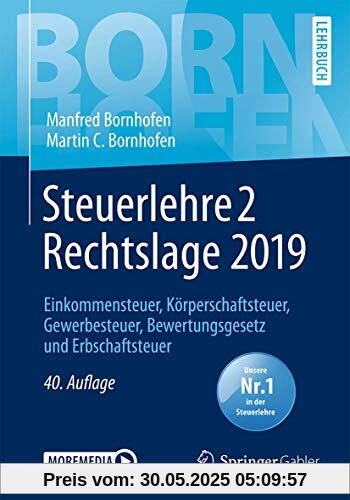 Steuerlehre 2 Rechtslage 2019: Einkommensteuer, Körperschaftsteuer, Gewerbesteuer, Bewertungsgesetz und Erbschaftsteuer (Bornhofen Steuerlehre 2 LB)