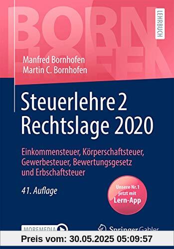 Steuerlehre 2 Rechtslage 2020: Einkommensteuer, Körperschaftsteuer, Gewerbesteuer, Bewertungsgesetz und Erbschaftsteuer (Bornhofen Steuerlehre 2 LB)