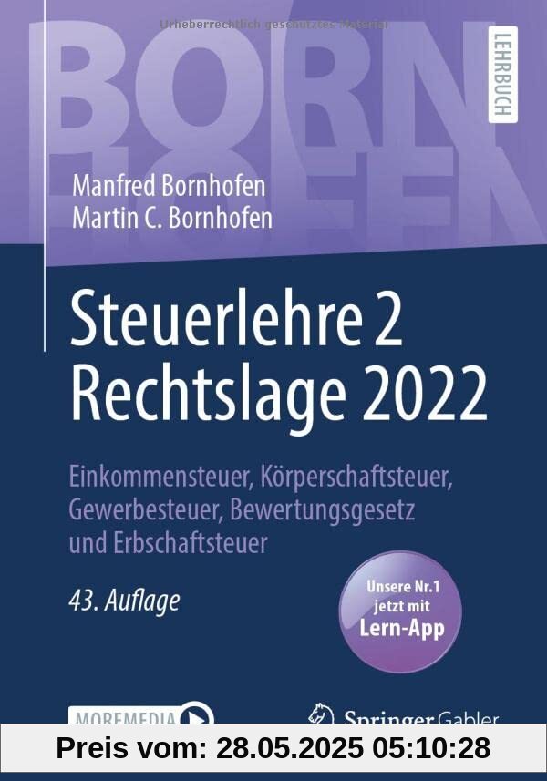 Steuerlehre 2 Rechtslage 2022: Einkommensteuer, Körperschaftsteuer, Gewerbesteuer, Bewertungsgesetz und Erbschaftsteuer (Bornhofen Steuerlehre 2 LB)