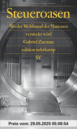 Steueroasen: Wo der Wohlstand der Nationen versteckt wird (edition suhrkamp)