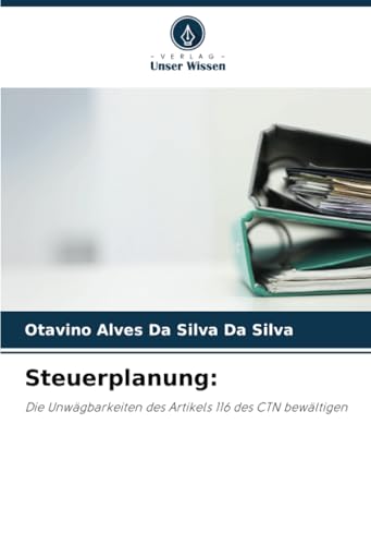 Steuerplanung:: Die Unwägbarkeiten des Artikels 116 des CTN bewältigen von Verlag Unser Wissen