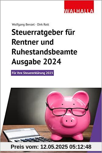 Steuerratgeber für Rentner und Ruhestandsbeamte - Ausgabe 2024: Für Ihre Steuererklärung 2023; Walhalla Rechtshilfen Steuerratgeber für Rentner und Ruhestandsbeamte - Ausgabe 2024: Für Ihre Steuererklärung 2023; Walhalla Rechtshilfen